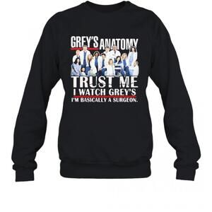 Greys Anatomy Trust Me I Watch Greys Im Basically A Surgeon T-Shirt